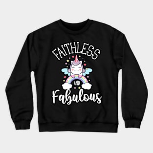 Faithless and Fabulous Unicorn Anti Religion Atheist Crewneck Sweatshirt